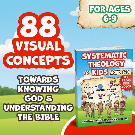 Systematic Theology for Kids Ages 6-9: 88 Visual Lessons with Bible Verses and Reflection Questions
